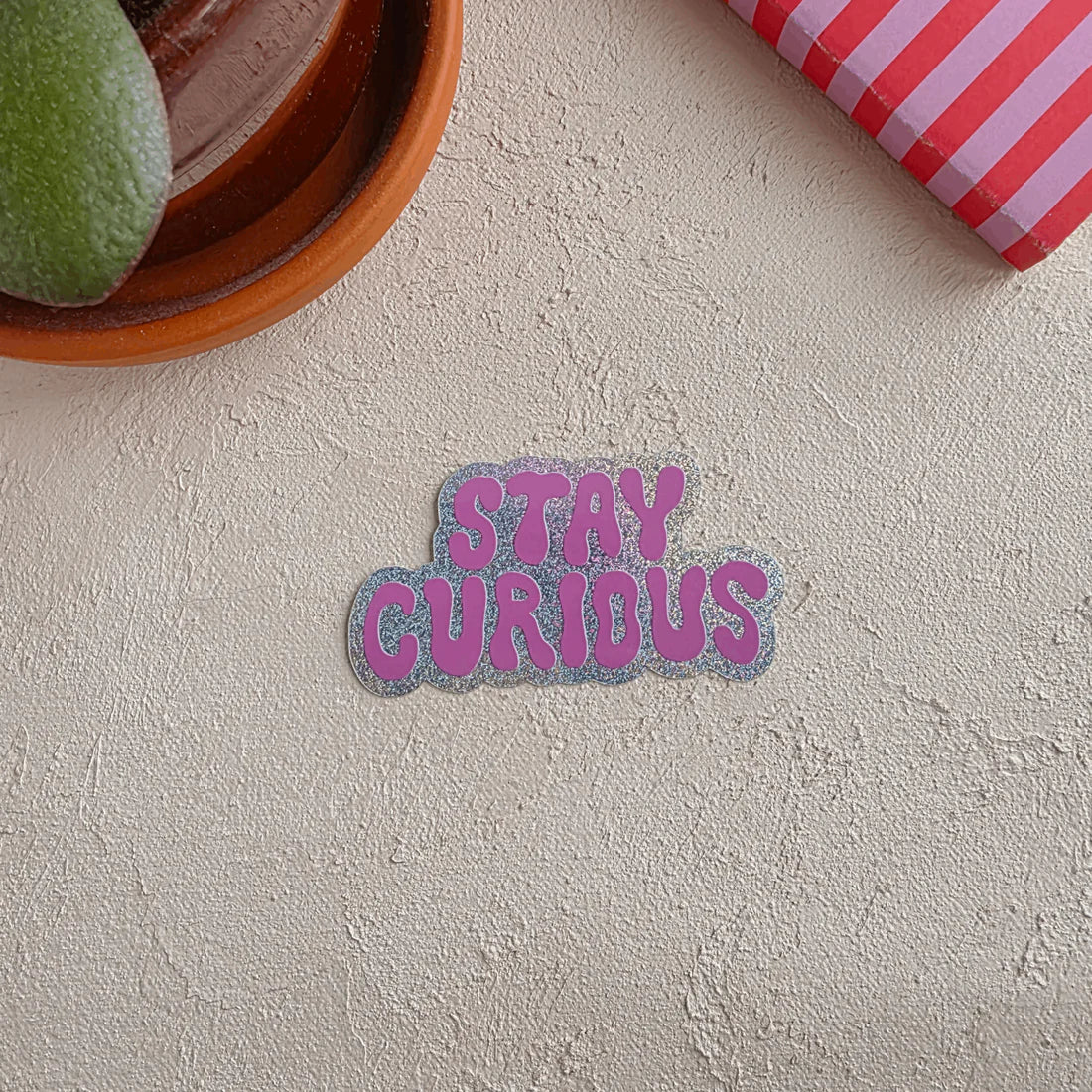Stay curious tarra